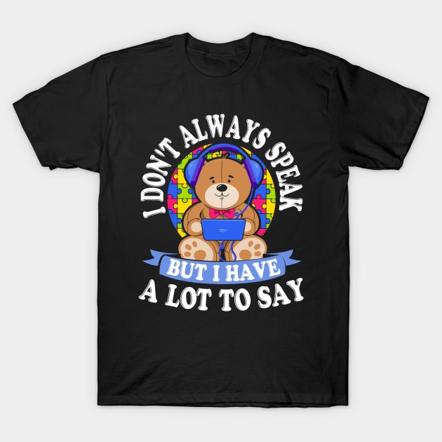 autism i dont speak much Bear T-Shirt by Jandjprints